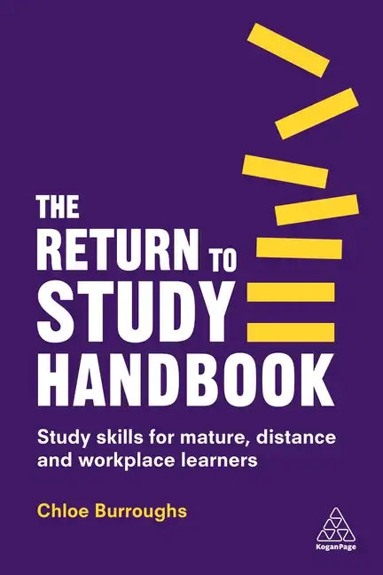 The Return to Study Handbook: Study Skills for Mature, Distance, and Workplace Learners - Paperback