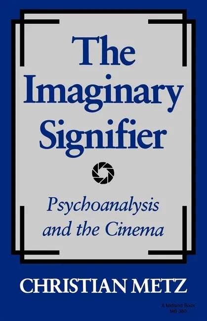 The Imaginary Signifier: Psychoanalysis and the Cinema - Paperback