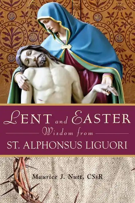Lent and Easter Wisdom from St. Alphonsus Liguori - Paperback