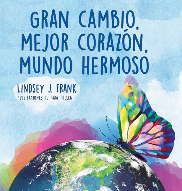 Gran cambio, mejor corazón, mundo hermoso - Hardcover