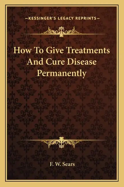 How To Give Treatments And Cure Disease Permanently - Paperback
