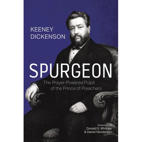 Spurgeon: The Prayer-Powered Pulpit of the Prince of Preachers - Hardcover