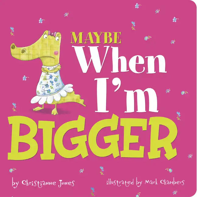 Maybe When I'm Bigger - Board Book