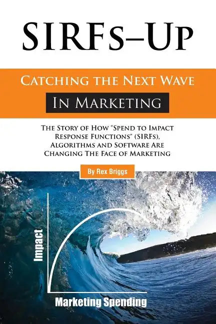 SIRFs Up - Catching the Next Wave in Marketing: The Story of How 