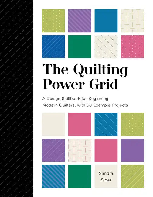 The Quilting Power Grid: A Design Skillbook for Beginning Modern Quilters, with 50 Example Projects - Spiral
