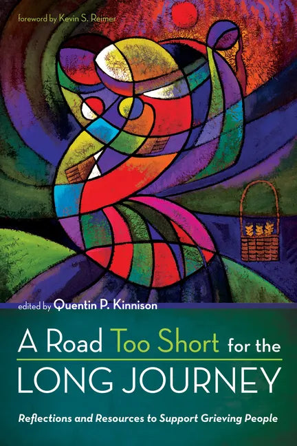 A Road Too Short for the Long Journey: Reflections and Resources to Support Grieving People - Paperback
