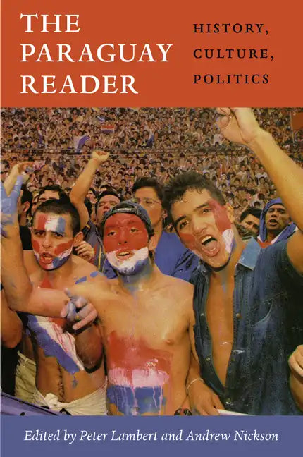 The Paraguay Reader: History, Culture, Politics - Paperback