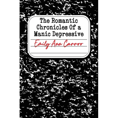 The Romantic Chronicles of a Manic Depressive - Paperback