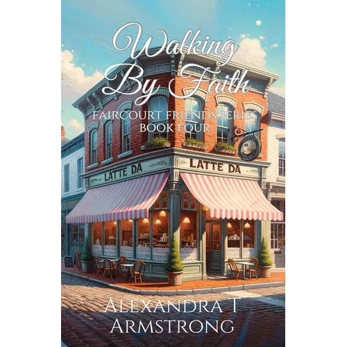 Walking By Faith: Faircourt Friends Series Book Four - Paperback