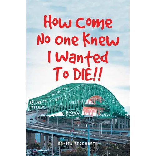 How Come No One Knew I Wanted To DIE!!