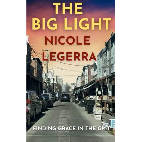 The Big Light: Finding Grace in the Grit - Paperback