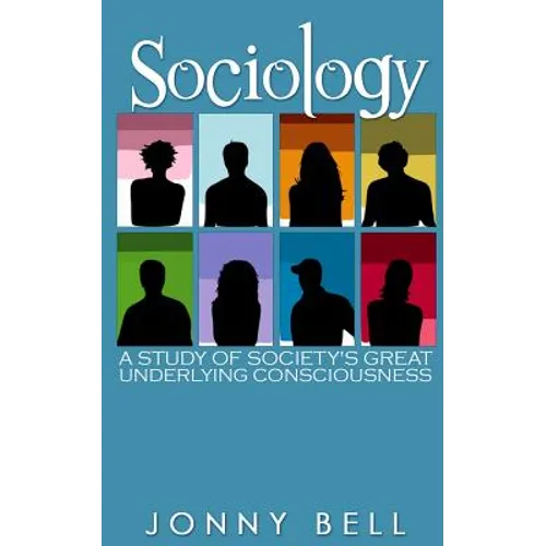 Sociology: A Study of Society's Great Underlying Consciousness: Research and Applications - Paperback