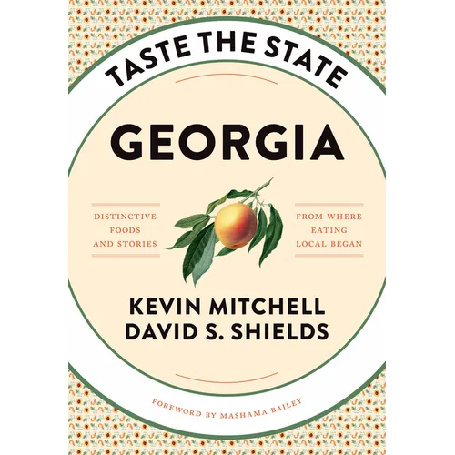Taste the State Georgia: Distinctive Foods and Stories from Where Eating Local Began - Hardcover