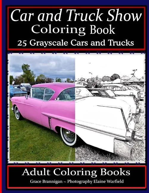 Car and Truck Show Coloring Book 25 Grayscale Cars and Trucks: Adult Coloring Books - Paperback