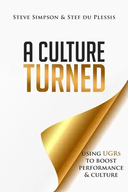 A Culture Turned: Using UGRs to boost performance and culture - Paperback