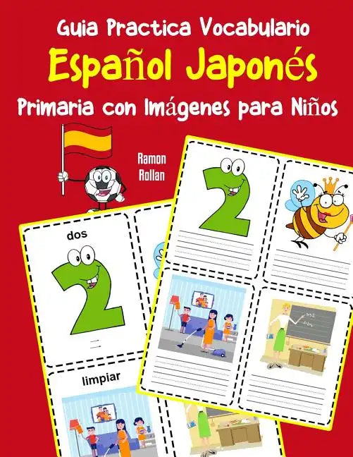 Guia Practica Vocabulario Español Japonés Primaria con Imágenes para Niños: Espanol Japones vocabulario 200 palabras más usadas A1 A2 B1 B2 C1 C2 - Paperback