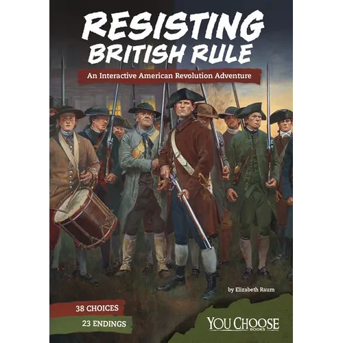 Resisting British Rule: An Interactive American Revolution Adventure - Paperback