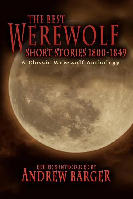 The Best Werewolf Short Stories 1800-1849: A Classic Werewolf Anthology - Paperback