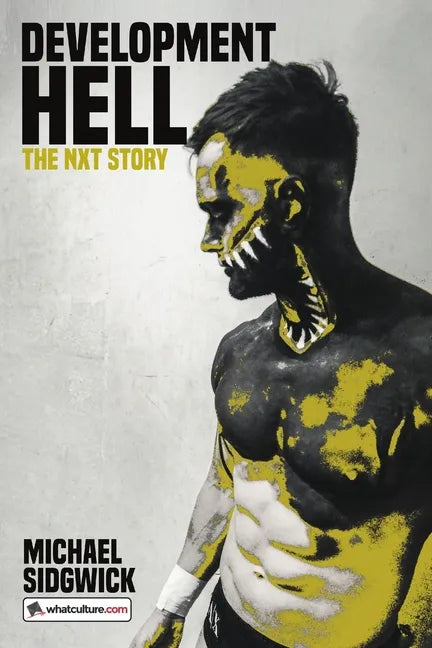 Development Hell: The NXT Story - Paperback