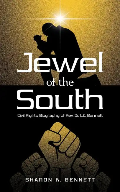 Jewel of the South: Civil Rights Biography of Rev. Dr. L.E. Bennett - Hardcover