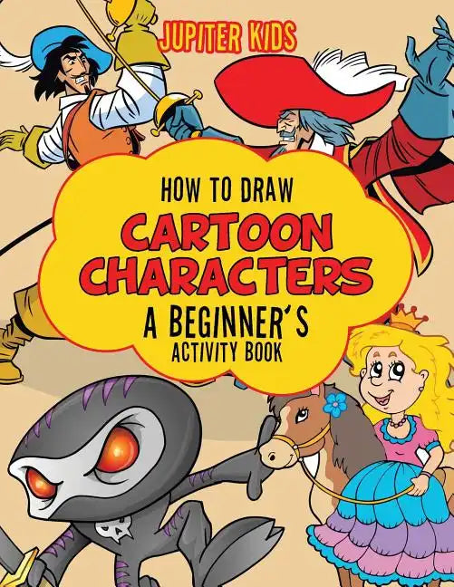How to Draw Cartoon Characters: A Beginner's Activity Book - Paperback