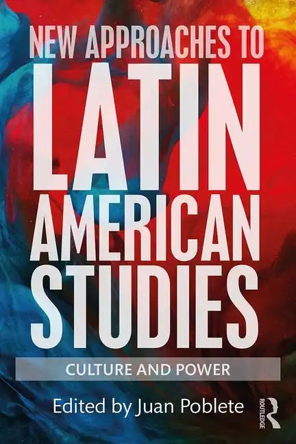New Approaches to Latin American Studies: Culture and Power - Paperback