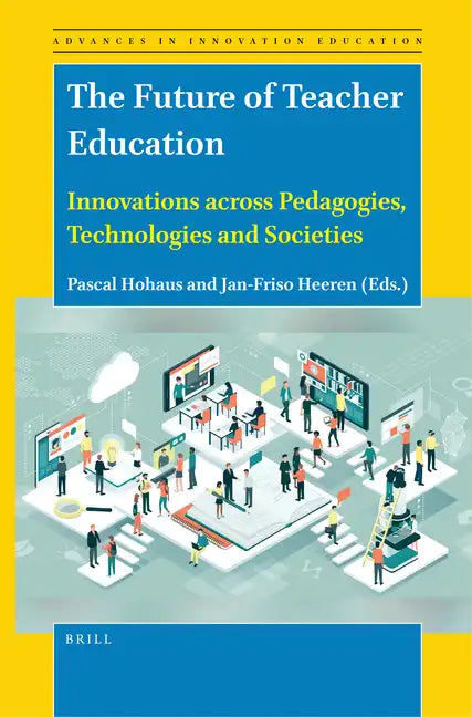 The Future of Teacher Education: Innovations Across Pedagogies, Technologies and Societies - Paperback