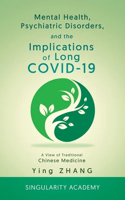 Mental Health, Psychiatric Disorders, and the Implications of Long COVID-19: A View of Traditional Chinese Medicine - Paperback