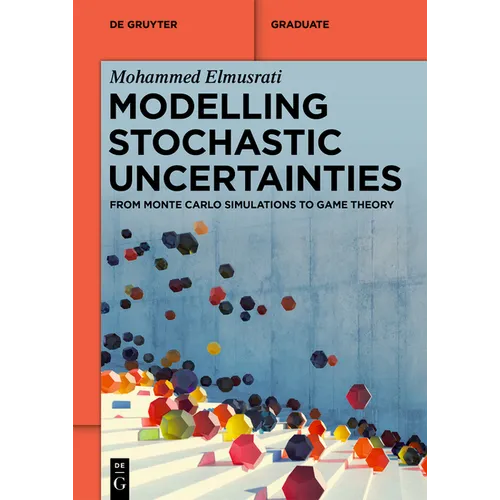 Modelling Stochastic Uncertainties: From Monte Carlo Simulations to Game Theory - Paperback