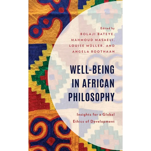Well-Being in African Philosophy: Insights for a Global Ethics of Development - Hardcover