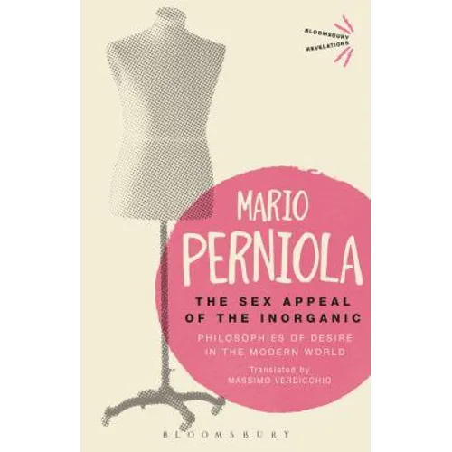 The Sex Appeal of the Inorganic: Philosophies of Desire in the Modern World - Paperback