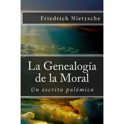 La Genealogía de la Moral: Un escrito polémico - Paperback