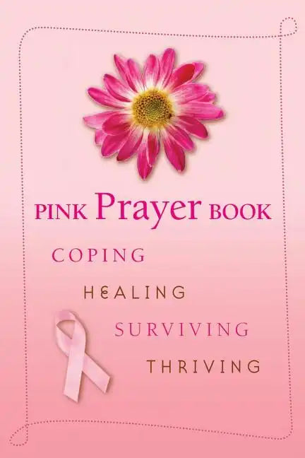 Pink Prayer Book: Coping, Healing, Surviving, Thriving - Paperback