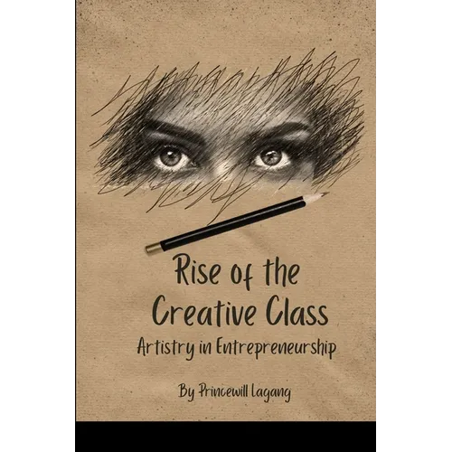 Rise of the Creative Class: Artistry in Entrepreneurship - Paperback
