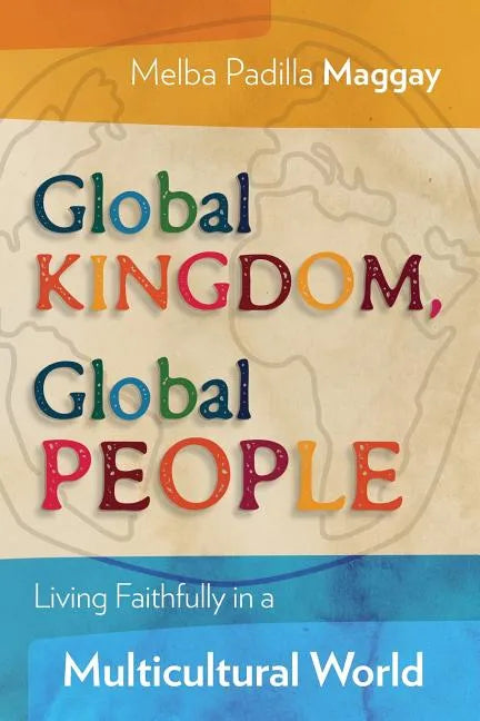 Global Kingdom, Global People: Living Faithfully in a Multicultural World - Paperback