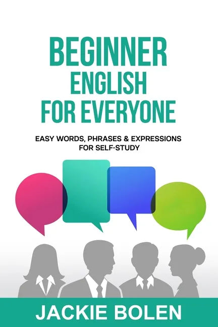 Beginner English for Everyone: Easy Words, Phrases & Expressions for Self-Study - Paperback