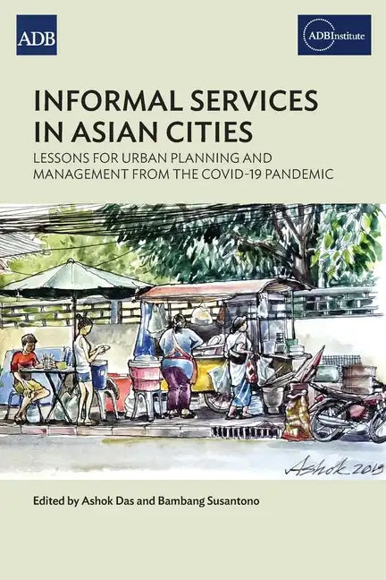 Informal Services in Asian Cities: Lessons for Urban Planning and Management from the Covid-19 Pandemic - Paperback