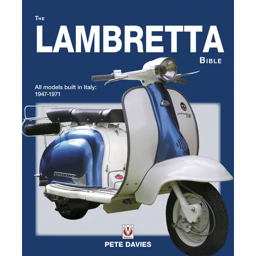 The Lambretta Bible: Covers All Lambretta Models Built in Italy: 1947-1971 (New Edition) - Paperback