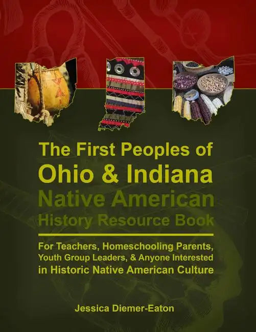 The First Peoples of Ohio and Indiana: Native American History Resource Book - Paperback