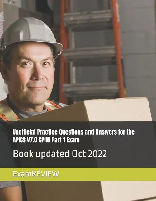 Unofficial Practice Questions and Answers for the APICS V7.0 CPIM Part 1 Exam - Paperback