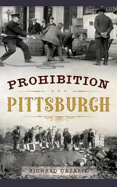 Prohibition Pittsburgh - Hardcover