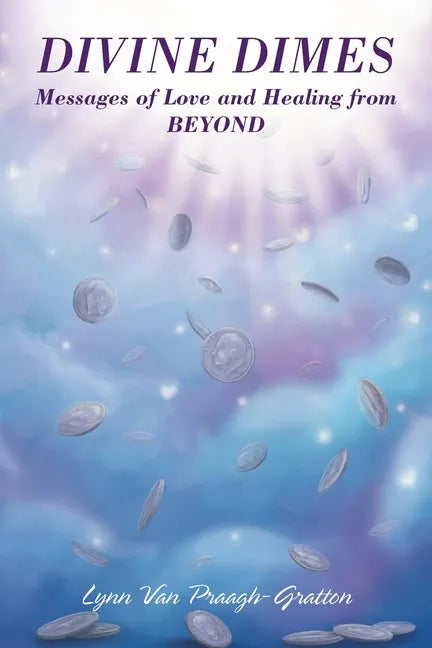 Divine Dimes: Messages of Love and Healing from BEYOND - Paperback