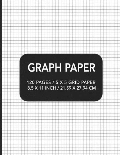Graph Paper: 120 pages / 5 x 5 Grid Paper 8.5 x 11 Inch / 21.59 x 27.94 cm - Paperback