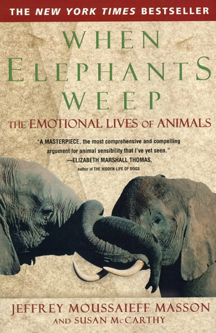 When Elephants Weep: The Emotional Lives of Animals - Paperback