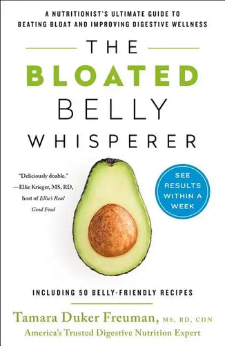 The Bloated Belly Whisperer: A Nutritionist's Ultimate Guide to Beating Bloat and Improving Digestive Wellness - Paperback