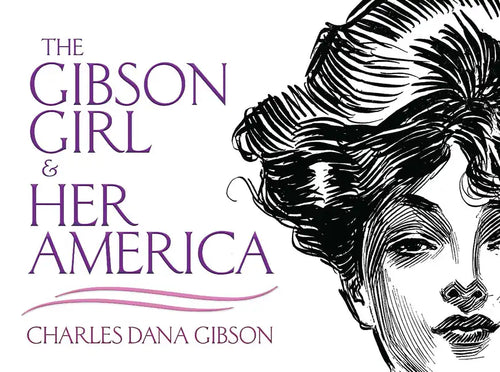 The Gibson Girl and Her America: The Best Drawings of Charles Dana Gibson - Paperback