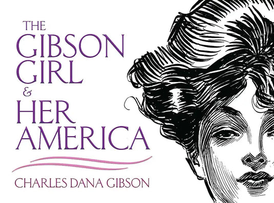 The Gibson Girl and Her America: The Best Drawings of Charles Dana Gibson - Paperback