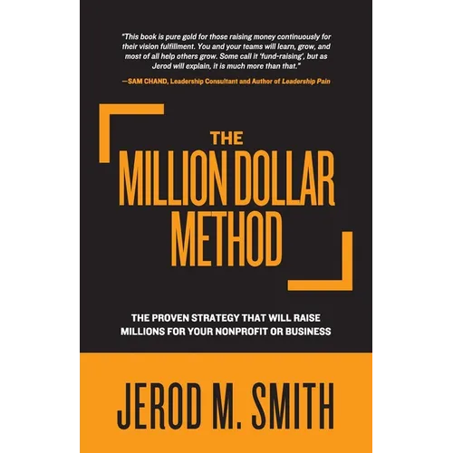The Million Dollar Method: The proven strategy that will raise millions for your nonprofit or business - Paperback
