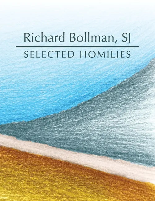 Selected Homilies: allowing life experience to open up the ways and the Word of God - Paperback