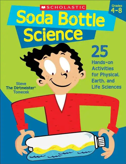 Soda Bottle Science: 25 Hands-On Activities for Physical, Earth, and Life Sciences - Paperback